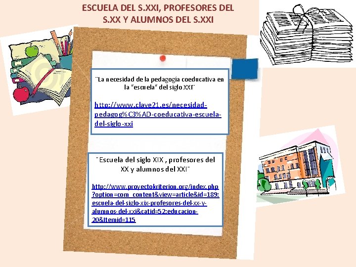 ESCUELA DEL S. XXI, PROFESORES DEL S. XX Y ALUMNOS DEL S. XXI ¨La