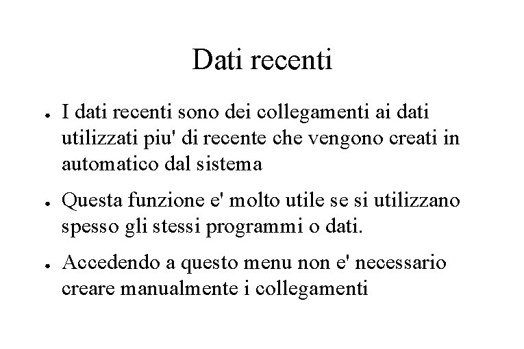 Dati recenti ● ● ● I dati recenti sono dei collegamenti ai dati utilizzati