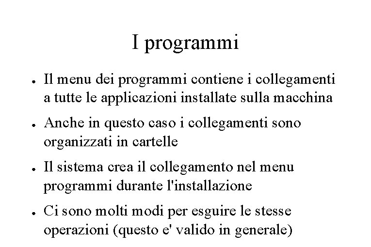 I programmi ● ● Il menu dei programmi contiene i collegamenti a tutte le