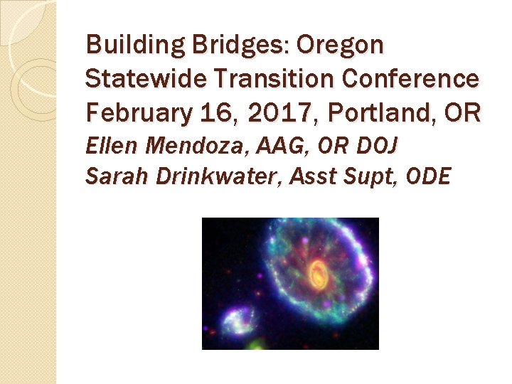 Building Bridges: Oregon Statewide Transition Conference February 16, 2017, Portland, OR Ellen Mendoza, AAG,