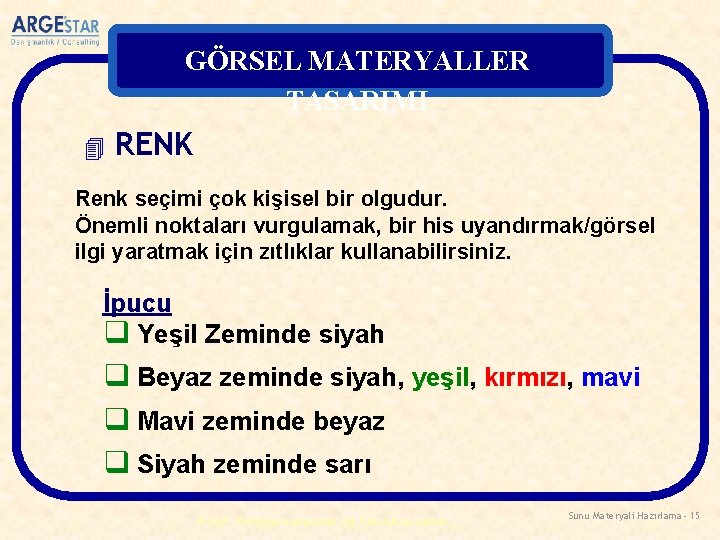 GÖRSEL MATERYALLER TASARIMI 4 RENK Renk seçimi çok kişisel bir olgudur. Önemli noktaları vurgulamak,