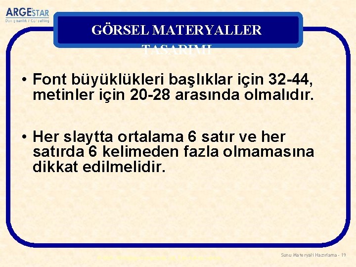 GÖRSEL MATERYALLER TASARIMI • Font büyüklükleri başlıklar için 32 -44, metinler için 20 -28