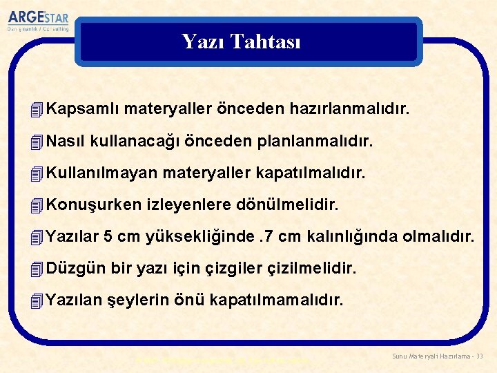 Yazı Tahtası 4 Kapsamlı materyaller önceden hazırlanmalıdır. 4 Nasıl kullanacağı önceden planlanmalıdır. 4 Kullanılmayan