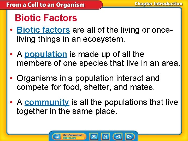 Biotic Factors • Biotic factors are all of the living or onceliving things in