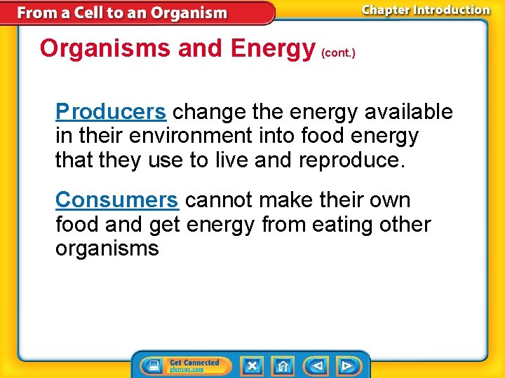Organisms and Energy (cont. ) Producers change the energy available in their environment into