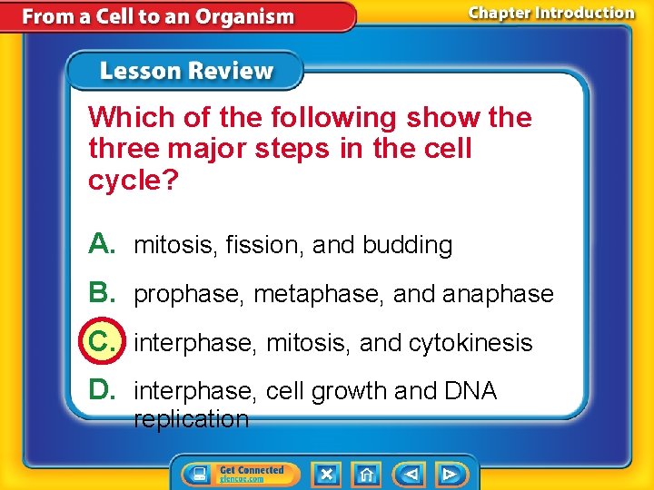 Which of the following show the three major steps in the cell cycle? A.