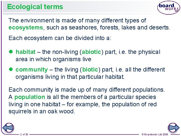 Ecological terms The environment is made of many different types of ecosystems, such as