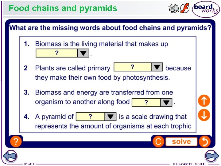 Food chains and pyramids 35 of 38 © Boardworks Ltd 2008 