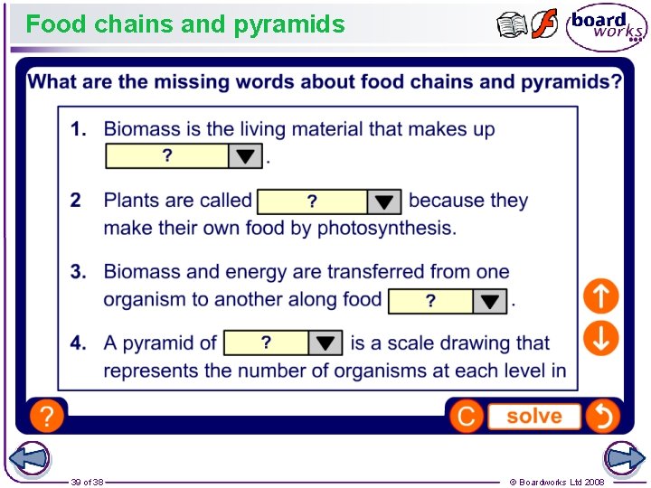 Food chains and pyramids 39 of 38 © Boardworks Ltd 2008 