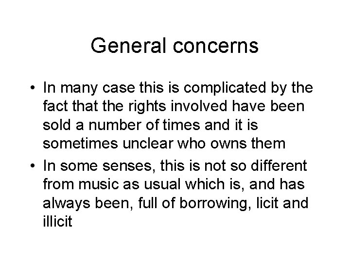 General concerns • In many case this is complicated by the fact that the