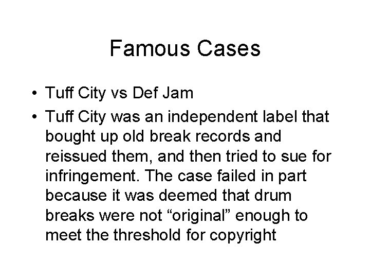 Famous Cases • Tuff City vs Def Jam • Tuff City was an independent