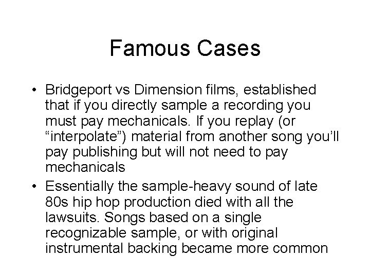 Famous Cases • Bridgeport vs Dimension films, established that if you directly sample a