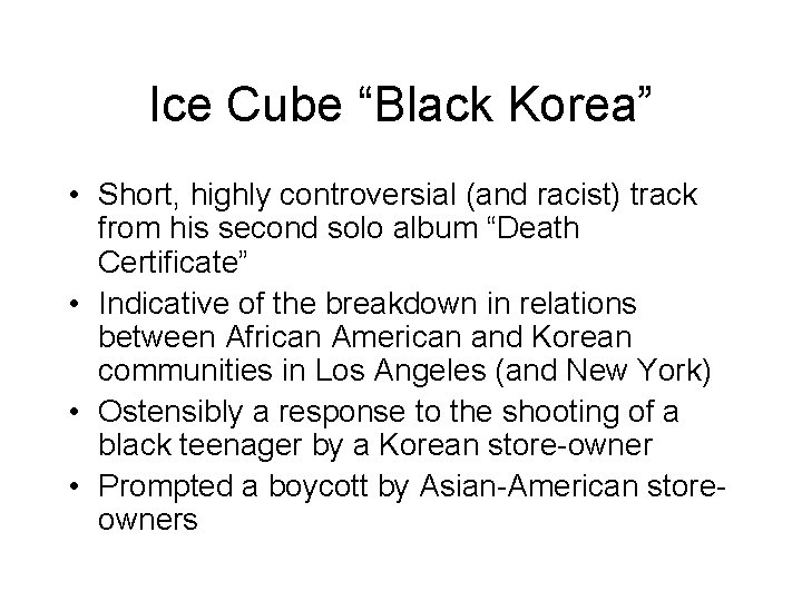 Ice Cube “Black Korea” • Short, highly controversial (and racist) track from his second