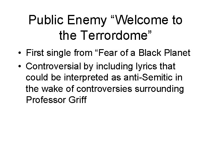 Public Enemy “Welcome to the Terrordome” • First single from “Fear of a Black