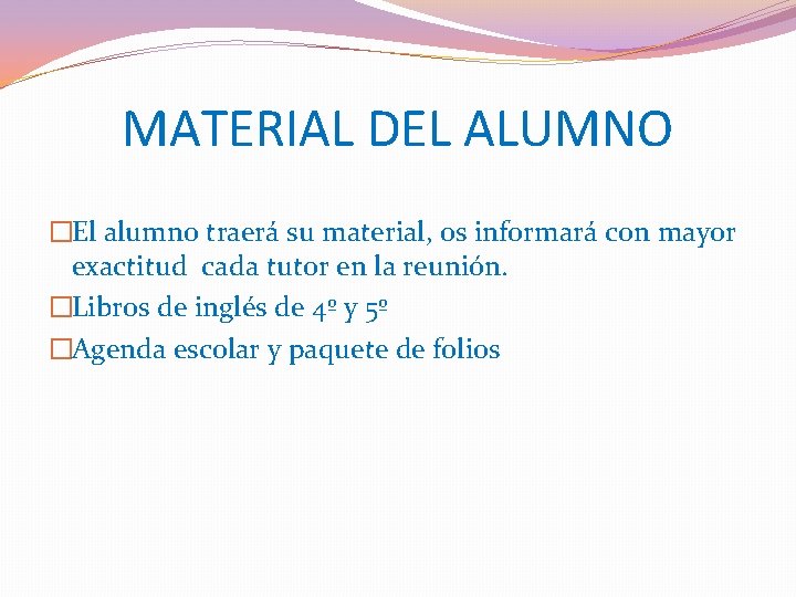 MATERIAL DEL ALUMNO �El alumno traerá su material, os informará con mayor exactitud cada