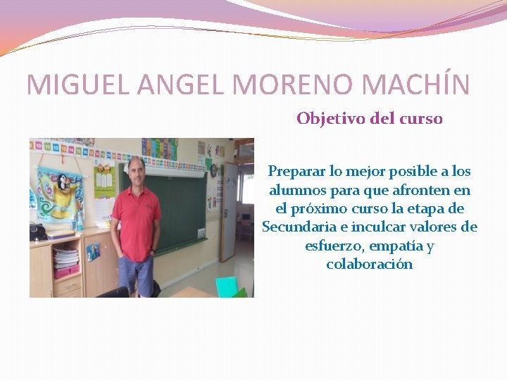 MIGUEL ANGEL MORENO MACHÍN Objetivo del curso Preparar lo mejor posible a los alumnos