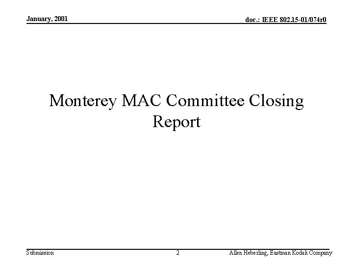 January, 2001 doc. : IEEE 802. 15 -01/074 r 0 Monterey MAC Committee Closing