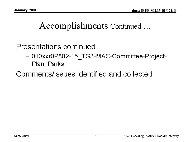 January, 2001 doc. : IEEE 802. 15 -01/074 r 0 Accomplishments Continued. . .