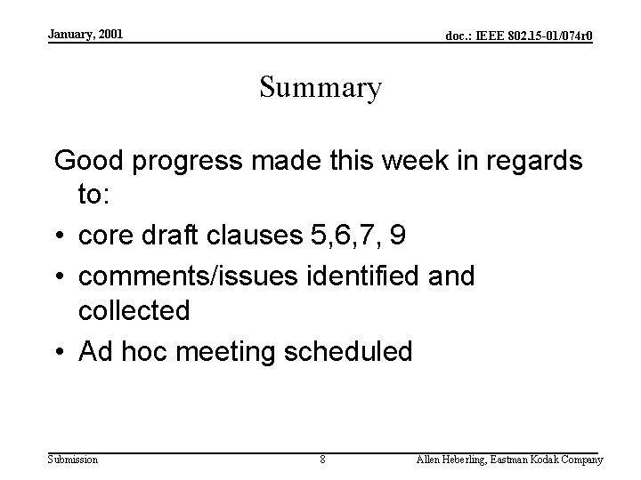 January, 2001 doc. : IEEE 802. 15 -01/074 r 0 Summary Good progress made