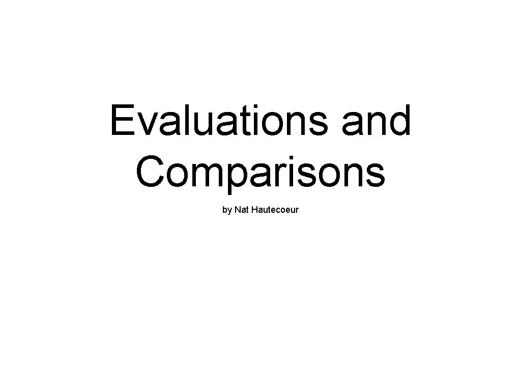 Evaluations and Comparisons by Nat Hautecoeur 