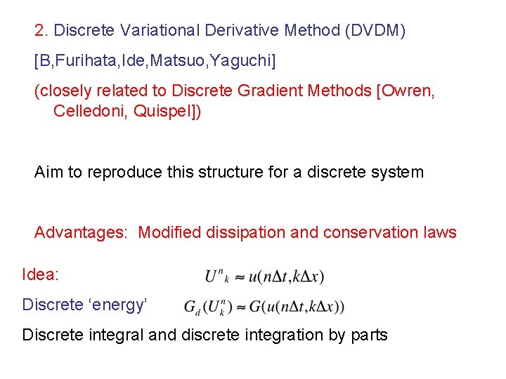 2. Discrete Variational Derivative Method (DVDM) [B, Furihata, Ide, Matsuo, Yaguchi] (closely related to