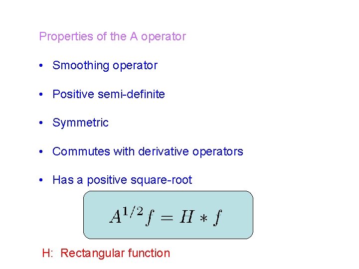 Properties of the A operator • Smoothing operator • Positive semi-definite • Symmetric •