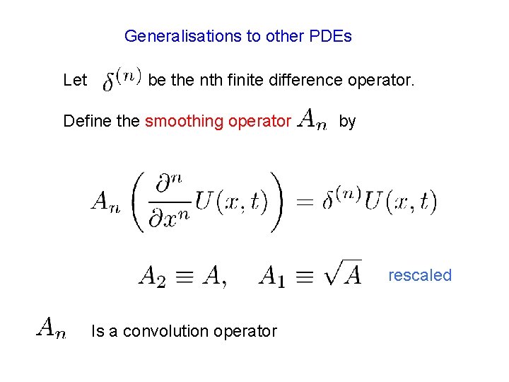 Generalisations to other PDEs Let be the nth finite difference operator. Define the smoothing