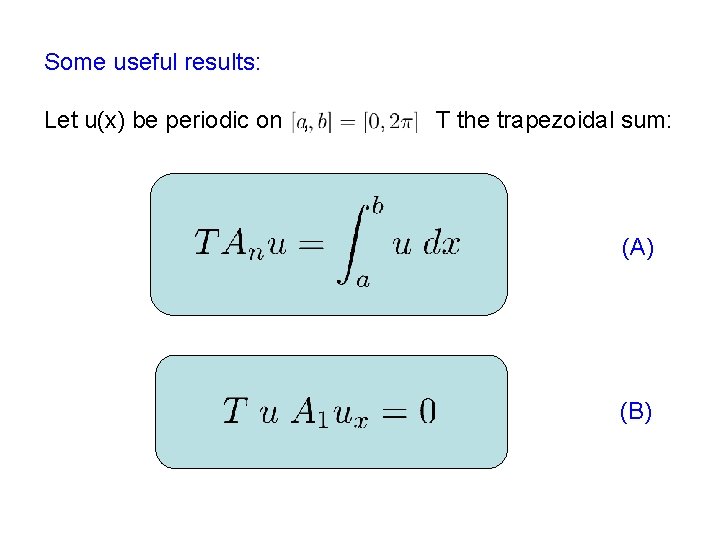 Some useful results: Let u(x) be periodic on , T the trapezoidal sum: (A)