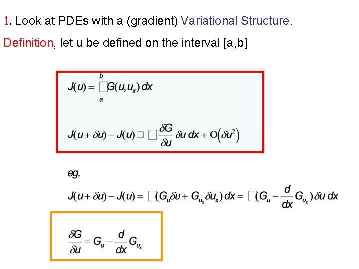 1. Look at PDEs with a (gradient) Variational Structure. Definition, let u be defined