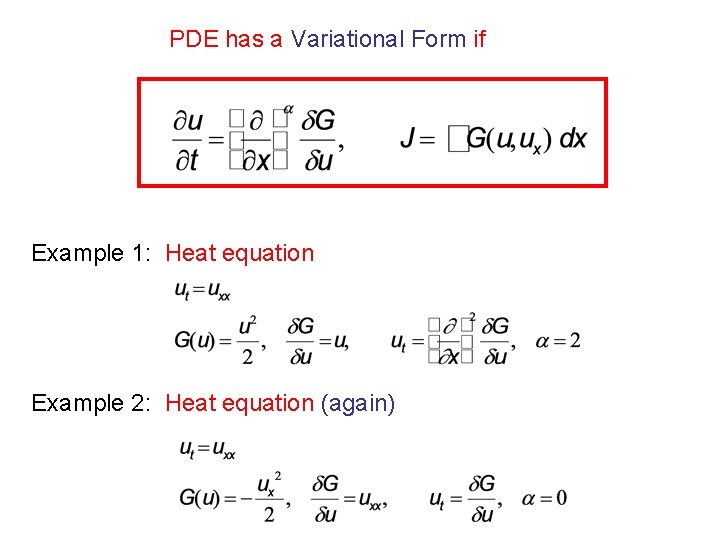 PDE has a Variational Form if Example 1: Heat equation Example 2: Heat equation