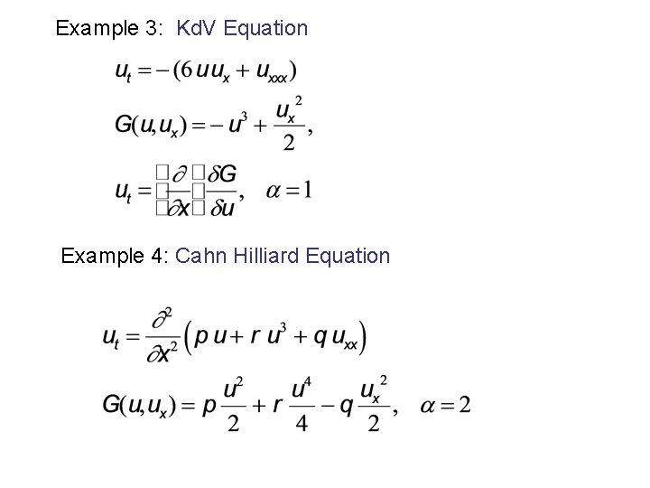 Example 3: Kd. V Equation Example 4: Cahn Hilliard Equation 