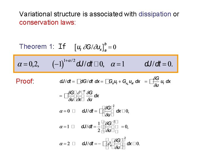 Variational structure is associated with dissipation or conservation laws: Theorem 1: If Proof: 
