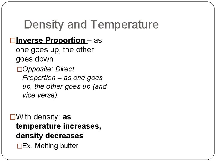 Density and Temperature �Inverse Proportion – as one goes up, the other goes down