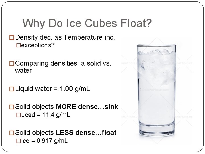 Why Do Ice Cubes Float? � Density dec. as Temperature inc. �exceptions? � Comparing