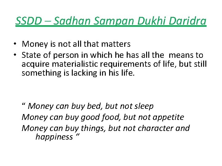 SSDD – Sadhan Sampan Dukhi Daridra • Money is not all that matters •