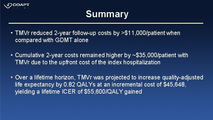 Summary • TMVr reduced 2 -year follow-up costs by >$11, 000/patient when compared with