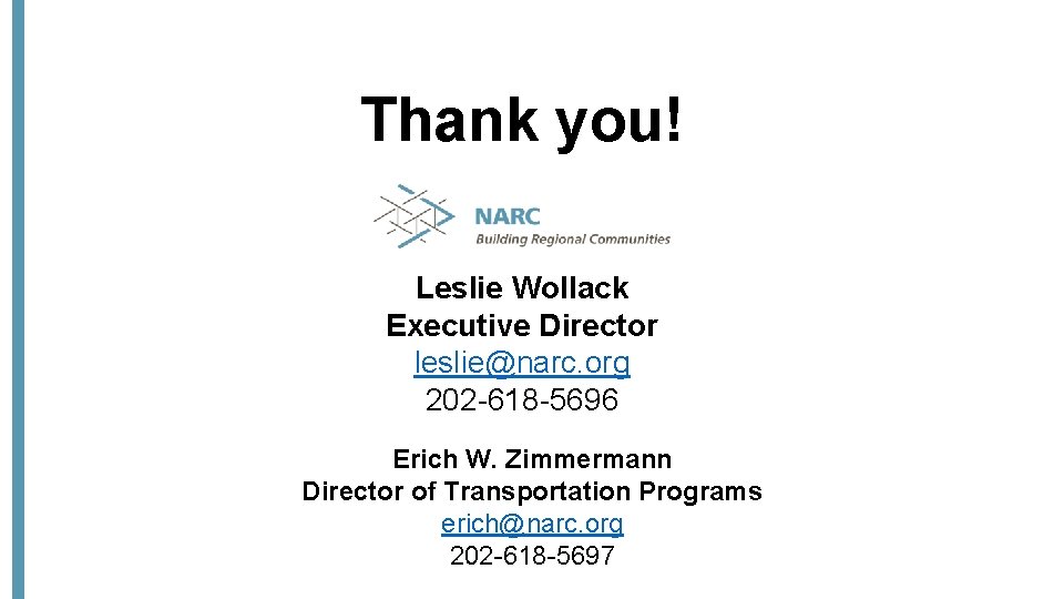 Thank you! Leslie Wollack Executive Director leslie@narc. org 202 -618 -5696 Erich W. Zimmermann