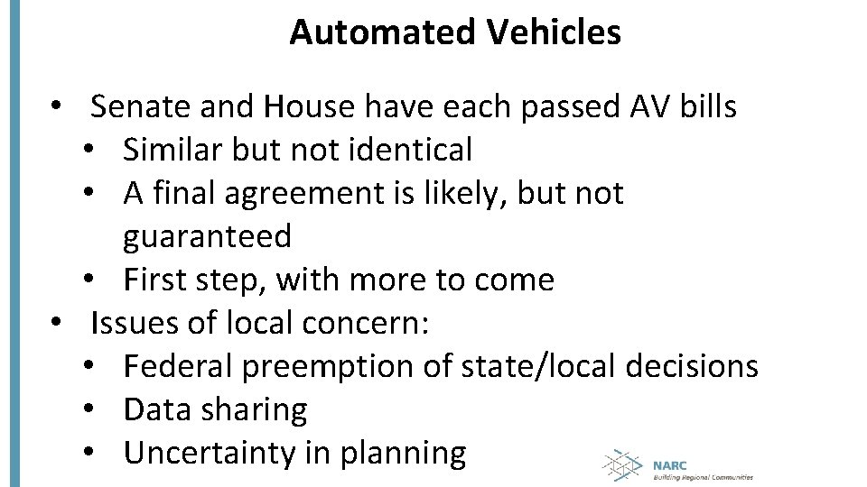 Automated Vehicles • Senate and House have each passed AV bills • Similar but