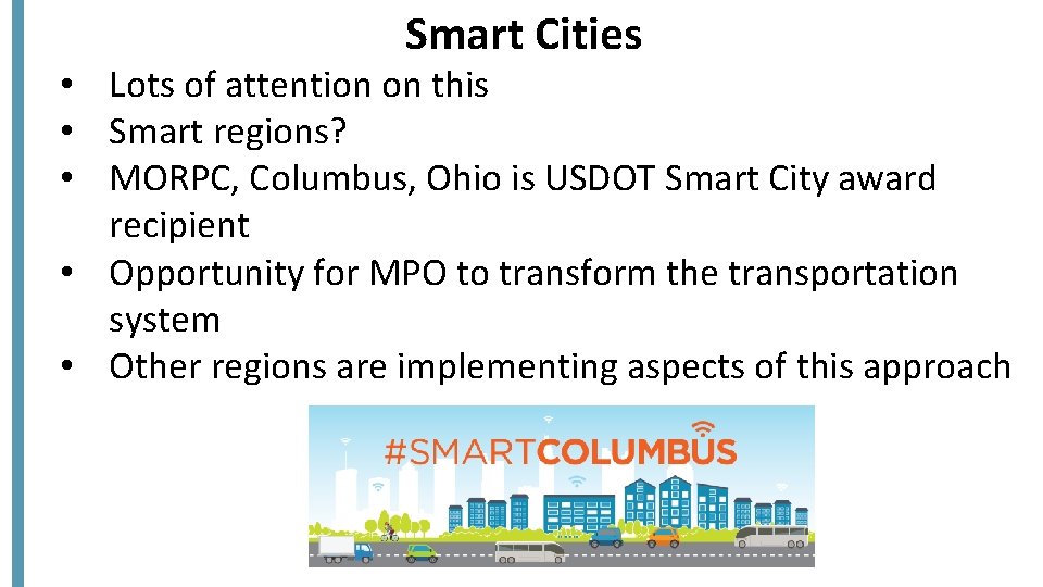 Smart Cities • Lots of attention on this • Smart regions? • MORPC, Columbus,