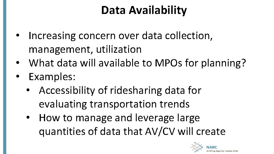 Data Availability • Increasing concern over data collection, management, utilization • What data will