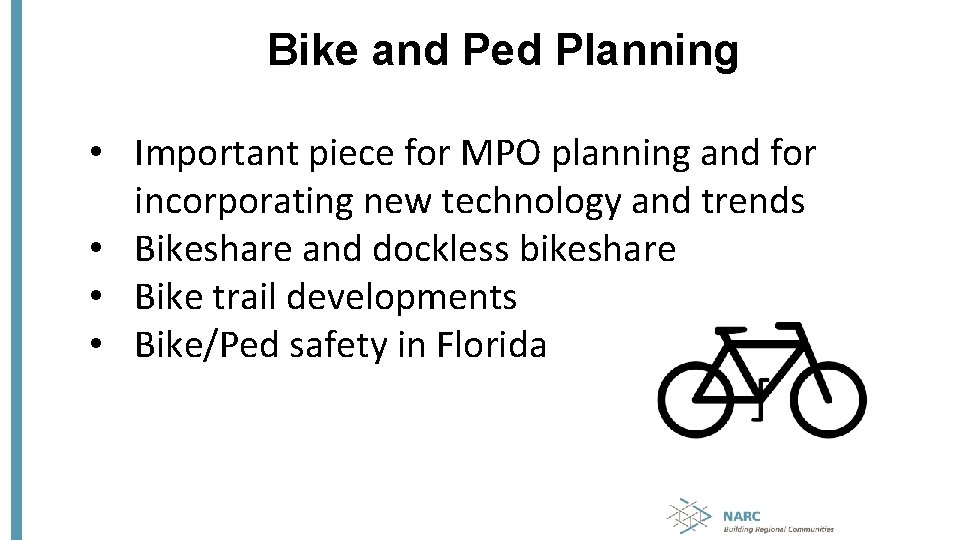 Bike and Ped Planning • Important piece for MPO planning and for incorporating new