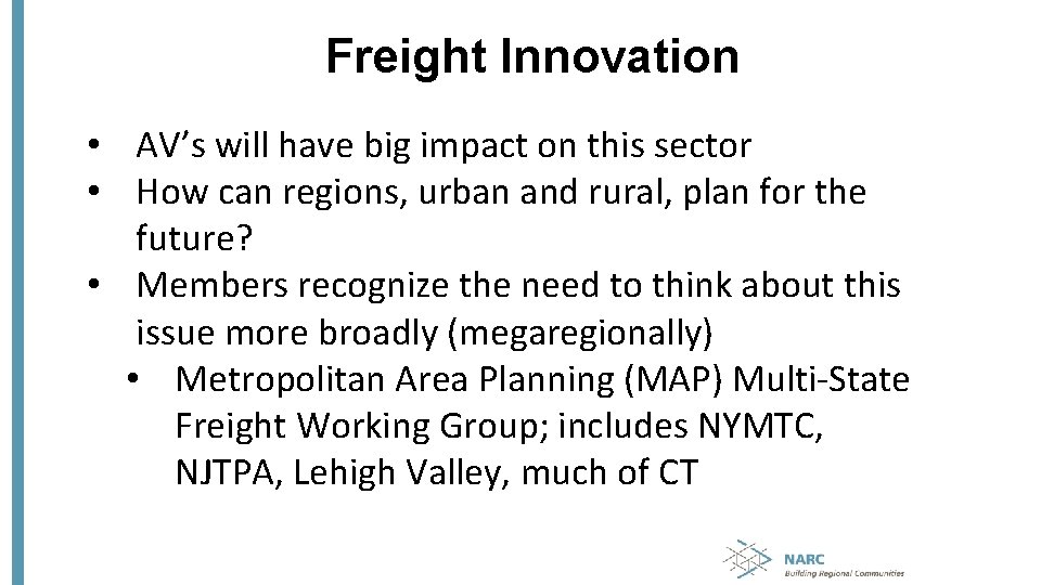 Freight Innovation • AV’s will have big impact on this sector • How can