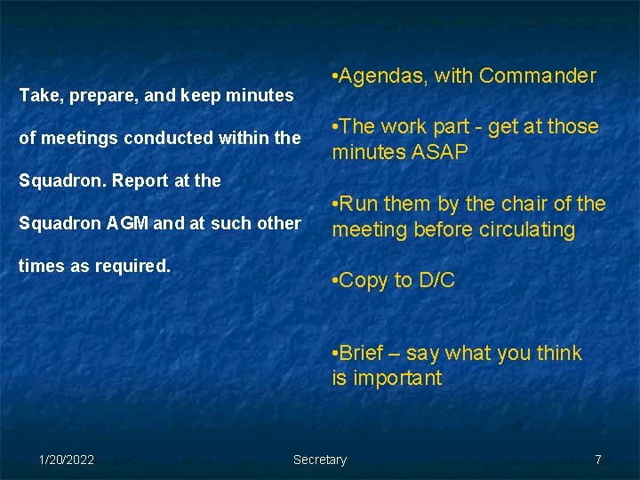 Take, prepare, and keep minutes of meetings conducted within the • Agendas, with Commander