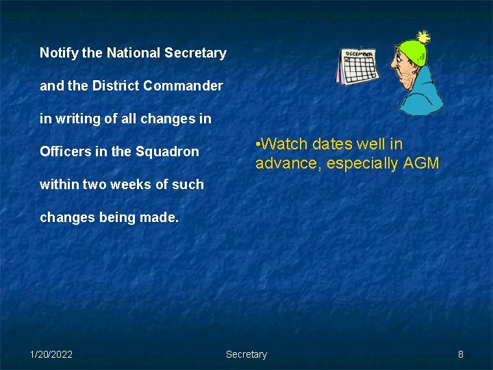 Notify the National Secretary and the District Commander in writing of all changes in