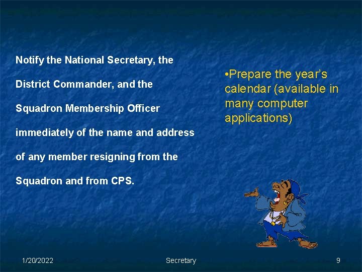 Notify the National Secretary, the • Prepare the year’s calendar (available in many computer