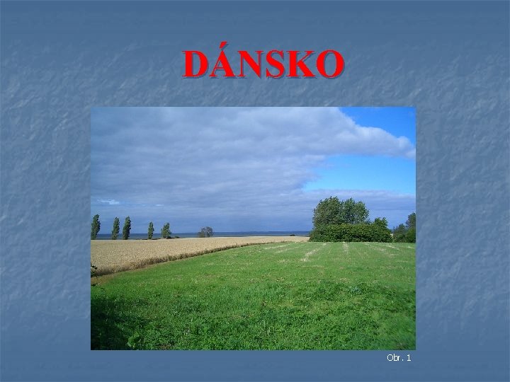 DÁNSKO Obr. 1 