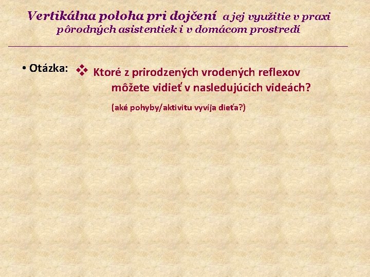 Vertikálna poloha pri dojčení a jej využitie v praxi pôrodných asistentiek i v domácom