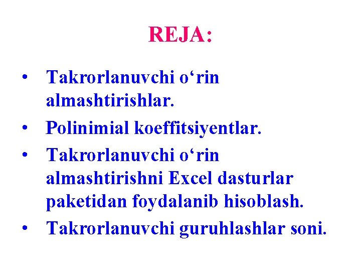REJA: • Takrorlanuvchi o‘rin almashtirishlar. • Polinimial koeffitsiyentlar. • Takrorlanuvchi o‘rin almashtirishni Excel dasturlar