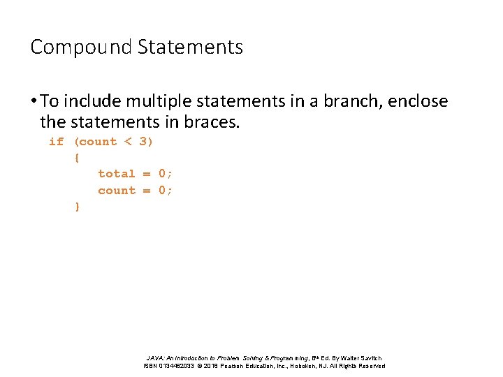 Compound Statements • To include multiple statements in a branch, enclose the statements in