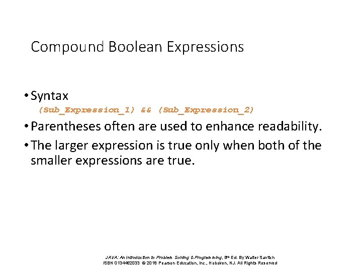 Compound Boolean Expressions • Syntax (Sub_Expression_1) && (Sub_Expression_2) • Parentheses often are used to